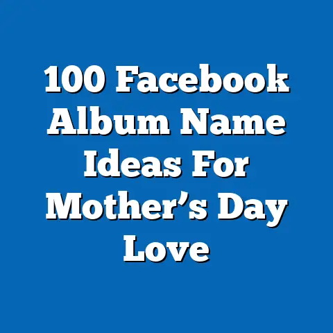 100 Facebook Album Name Ideas For Mother’s Day Love